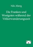 Die Franken und Westgoten während der Völkerwanderungszeit