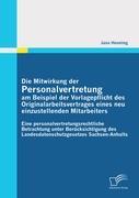 Die Mitwirkung der Personalvertretung am Beispiel der Vorlagepflicht des Originalarbeitsvertrages eines neu einzustellenden Mitarbeiters: Eine personalvertretungsrechtliche Betrachtung unter Berücksichtigung des Landesdatenschutzgesetzes Sachsen-Anhalts