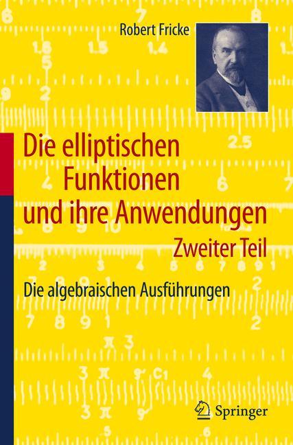 Die elliptischen Funktionen und ihre Anwendungen