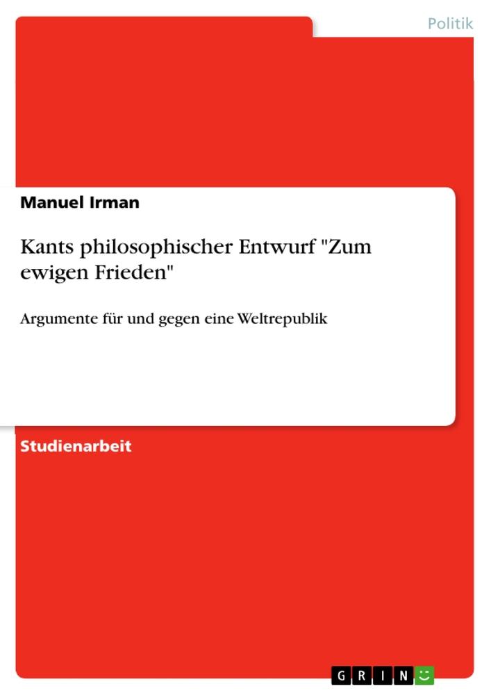 Kants philosophischer Entwurf "Zum ewigen Frieden"