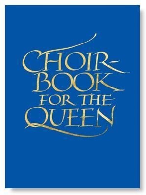 Choirbook for the Queen