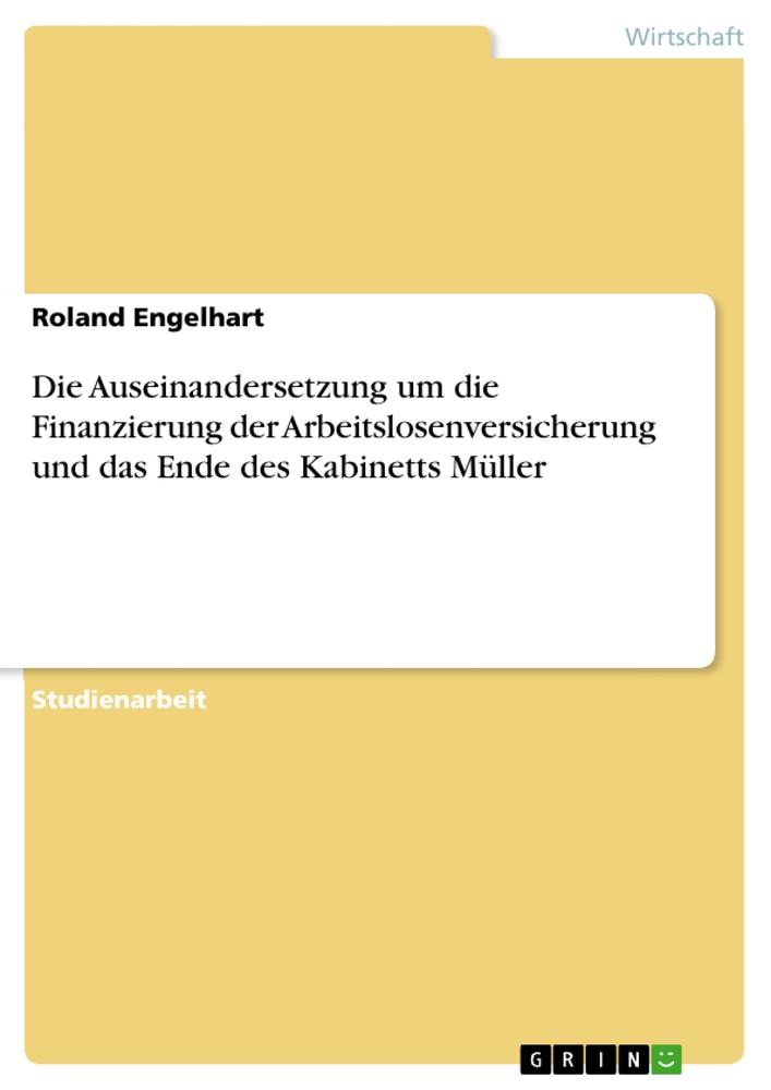 Die Auseinandersetzung um die Finanzierung der Arbeitslosenversicherung und das Ende des Kabinetts Müller