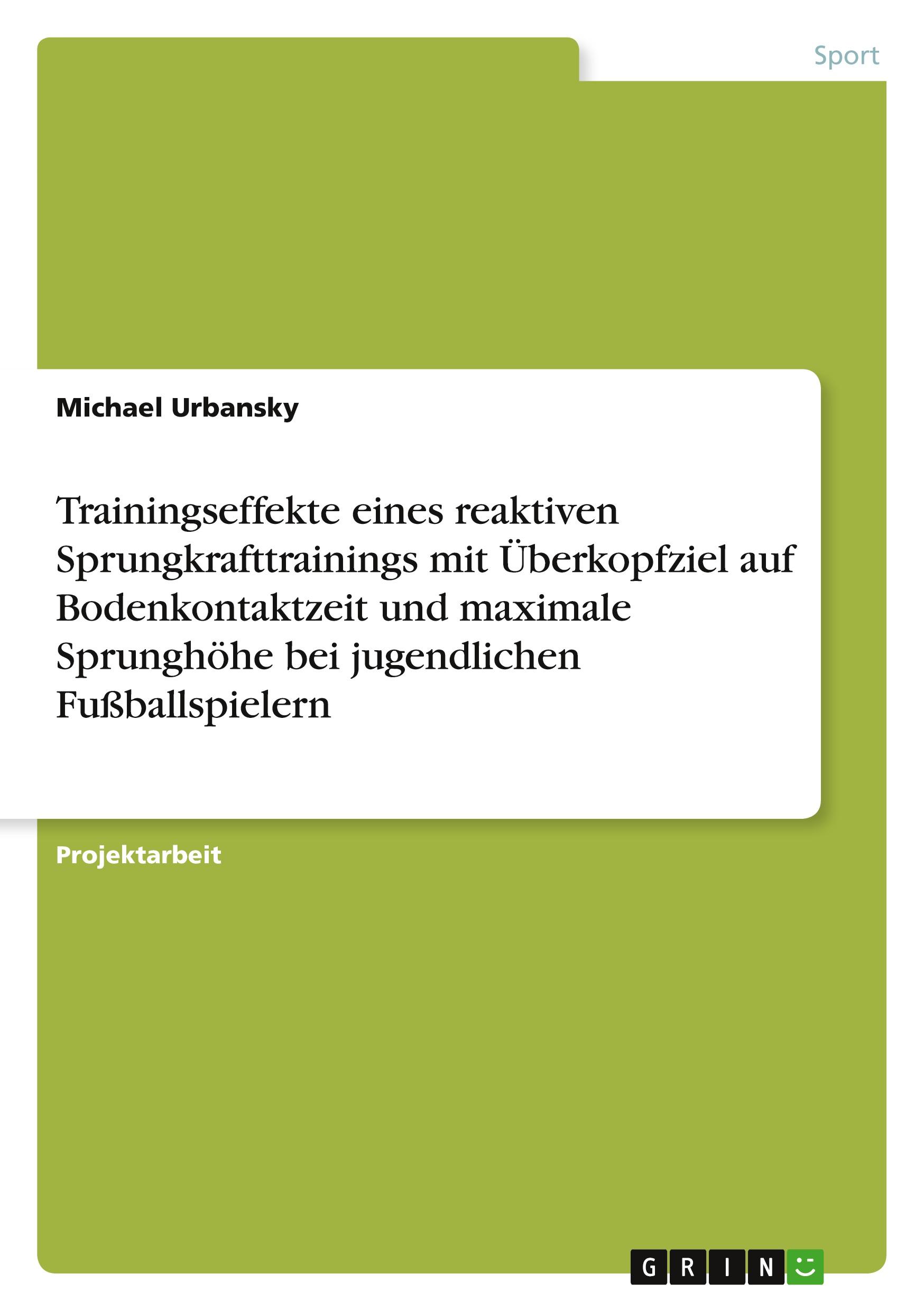 Trainingseffekte eines reaktiven Sprungkrafttrainings mit Überkopfziel auf Bodenkontaktzeit und maximale Sprunghöhe bei jugendlichen Fußballspielern