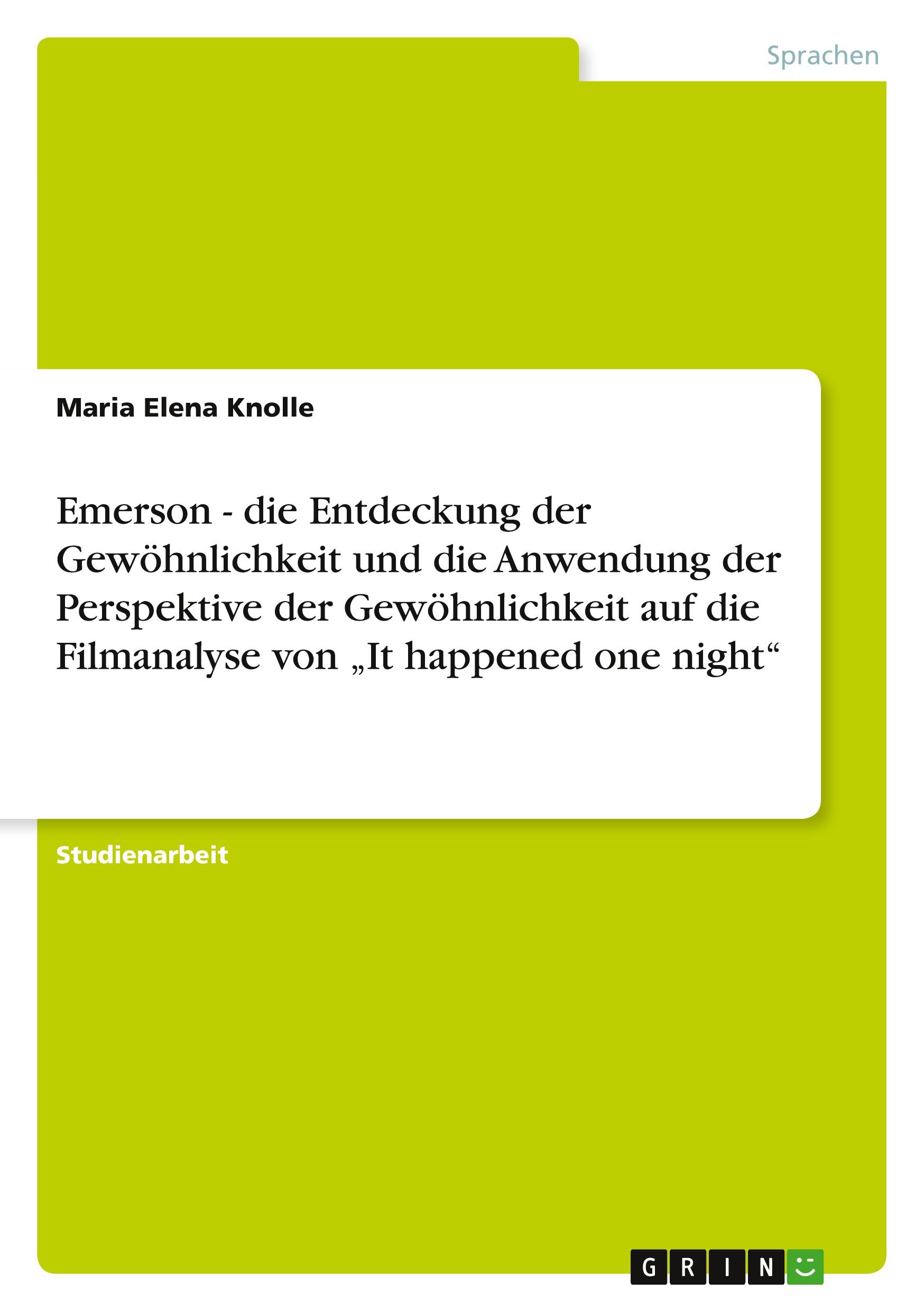 Emerson - die Entdeckung der Gewöhnlichkeit und die Anwendung der Perspektive der Gewöhnlichkeit auf die Filmanalyse von ¿It happened one night¿