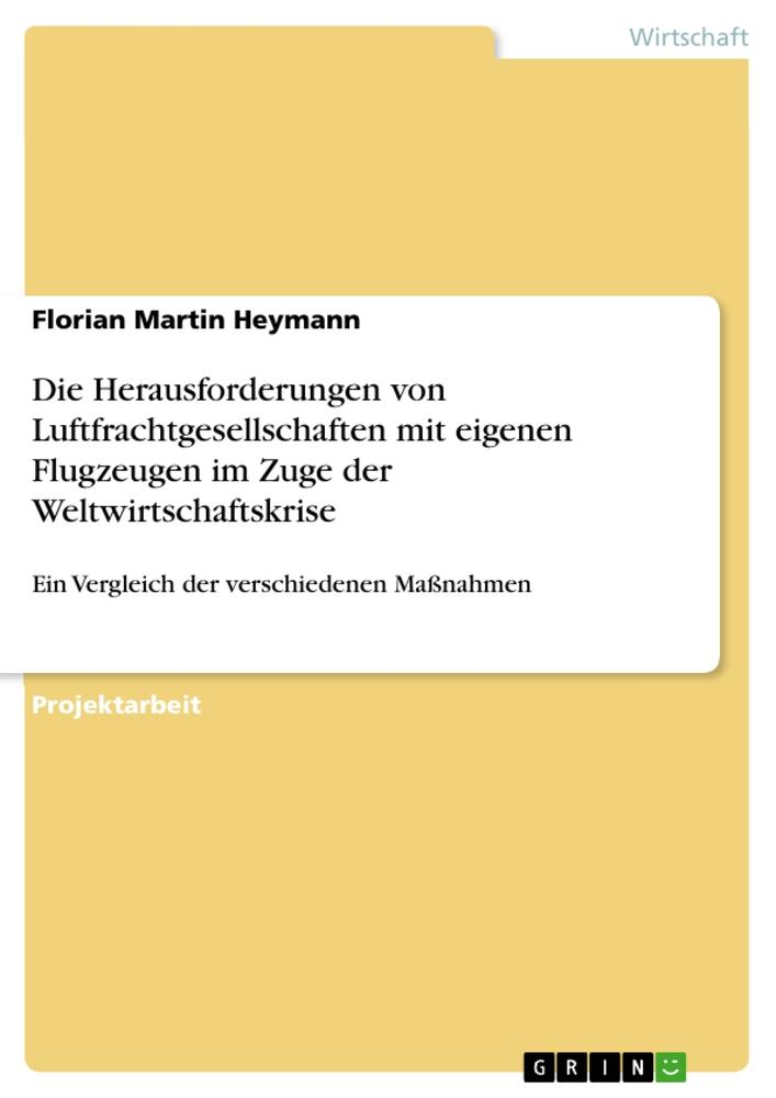 Die Herausforderungen von Luftfrachtgesellschaften mit eigenen Flugzeugen im Zuge der Weltwirtschaftskrise