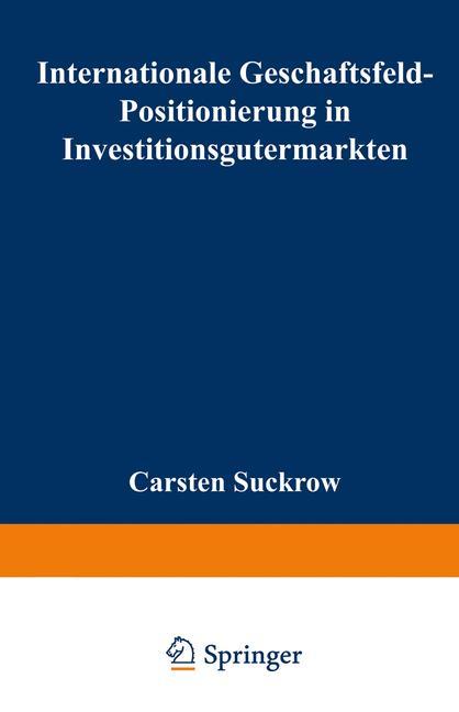 Internationale Geschäftsfeld-Positionierung in Investitionsgütermärkten