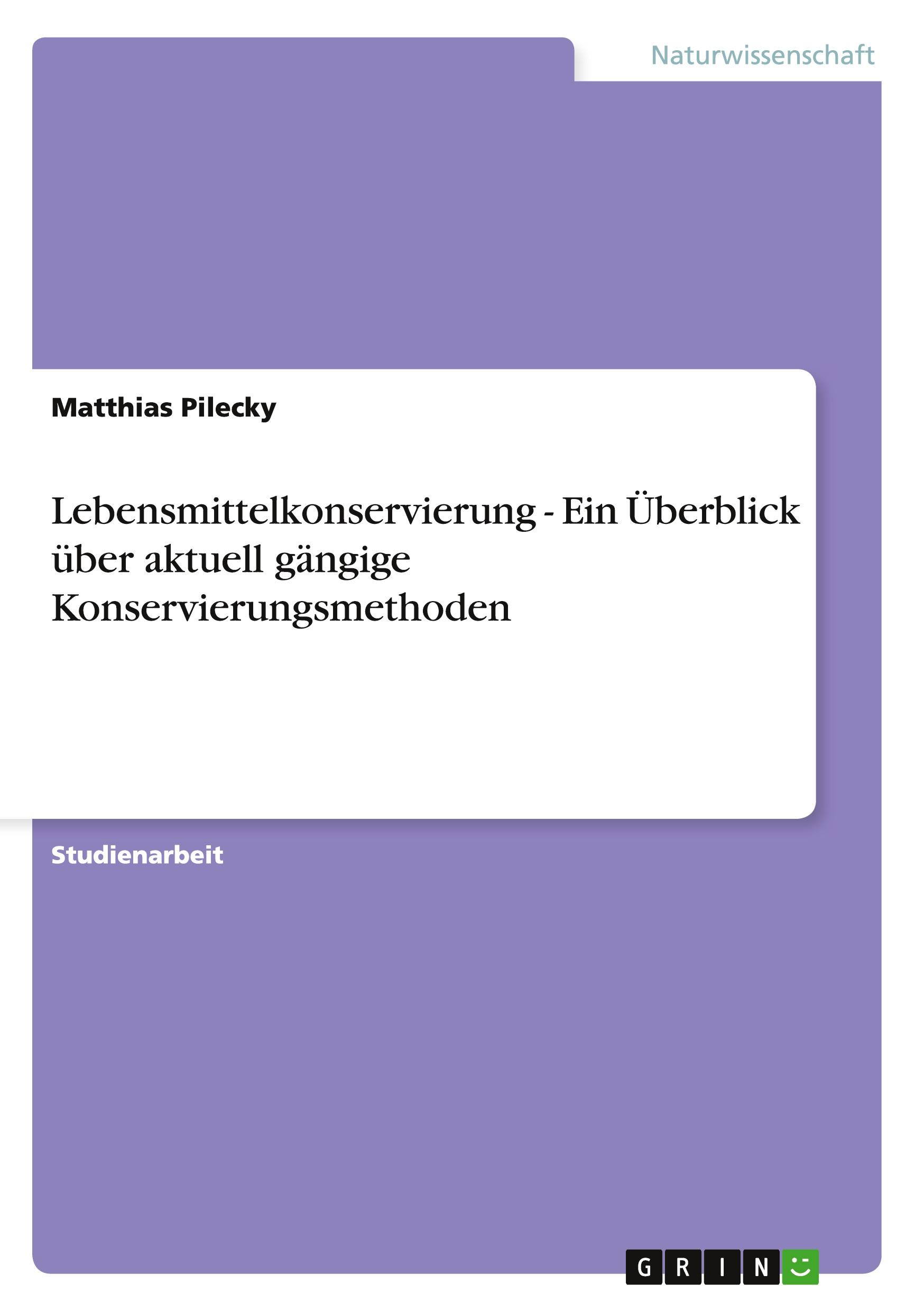 Lebensmittelkonservierung - Ein Überblick über aktuell gängige Konservierungsmethoden