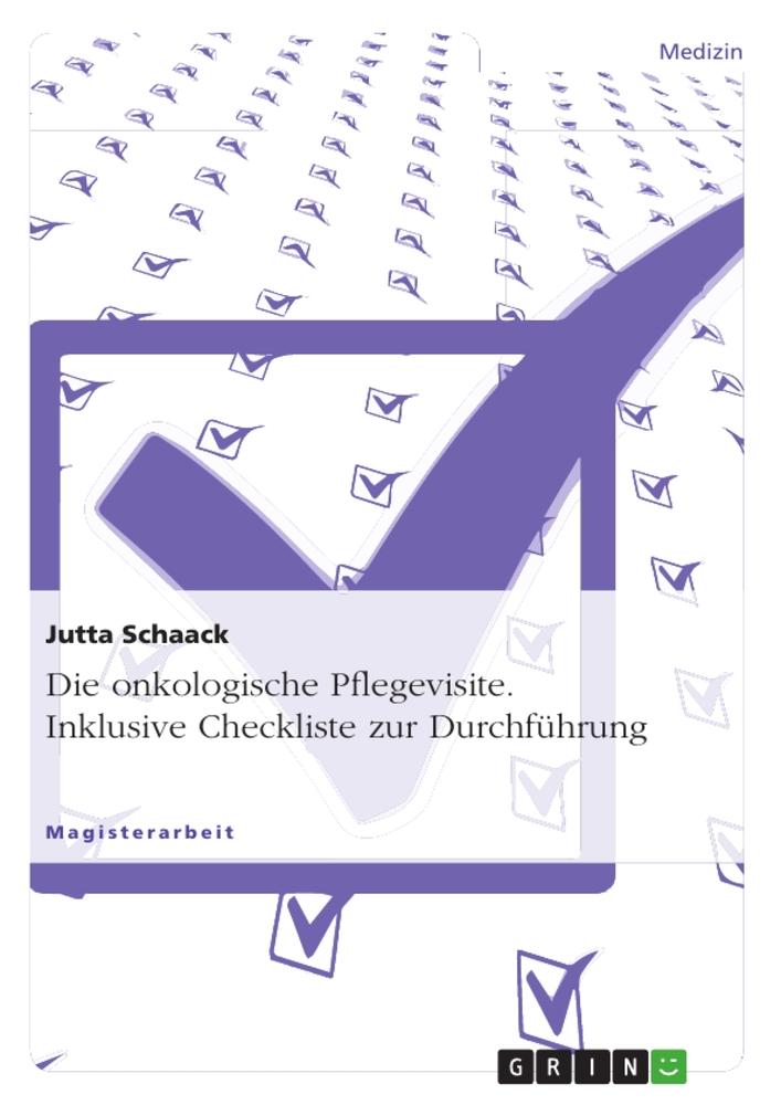 Die onkologische Pflegevisite. Inklusive Checkliste zur Durchführung