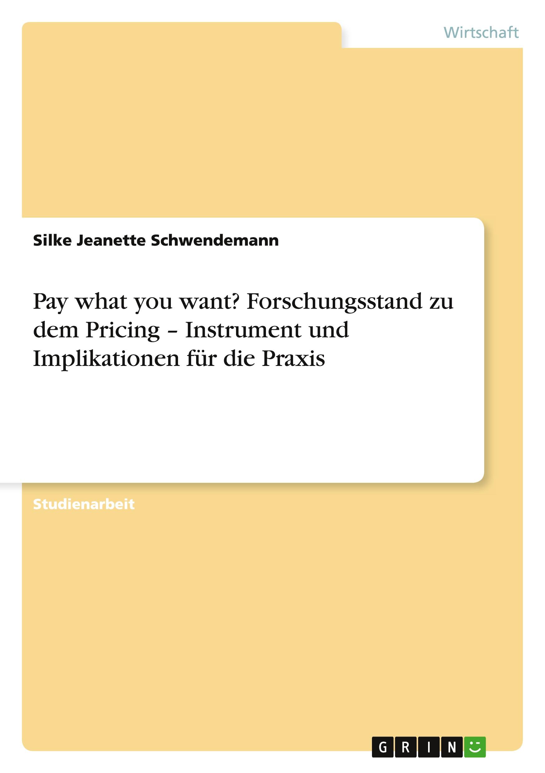 Pay what you want? Forschungsstand zu dem Pricing ¿ Instrument und Implikationen für die Praxis