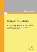 Cultural Knowledge - A Critical Perspective on the Concept as a Foundation for Respect for Cultural Differences