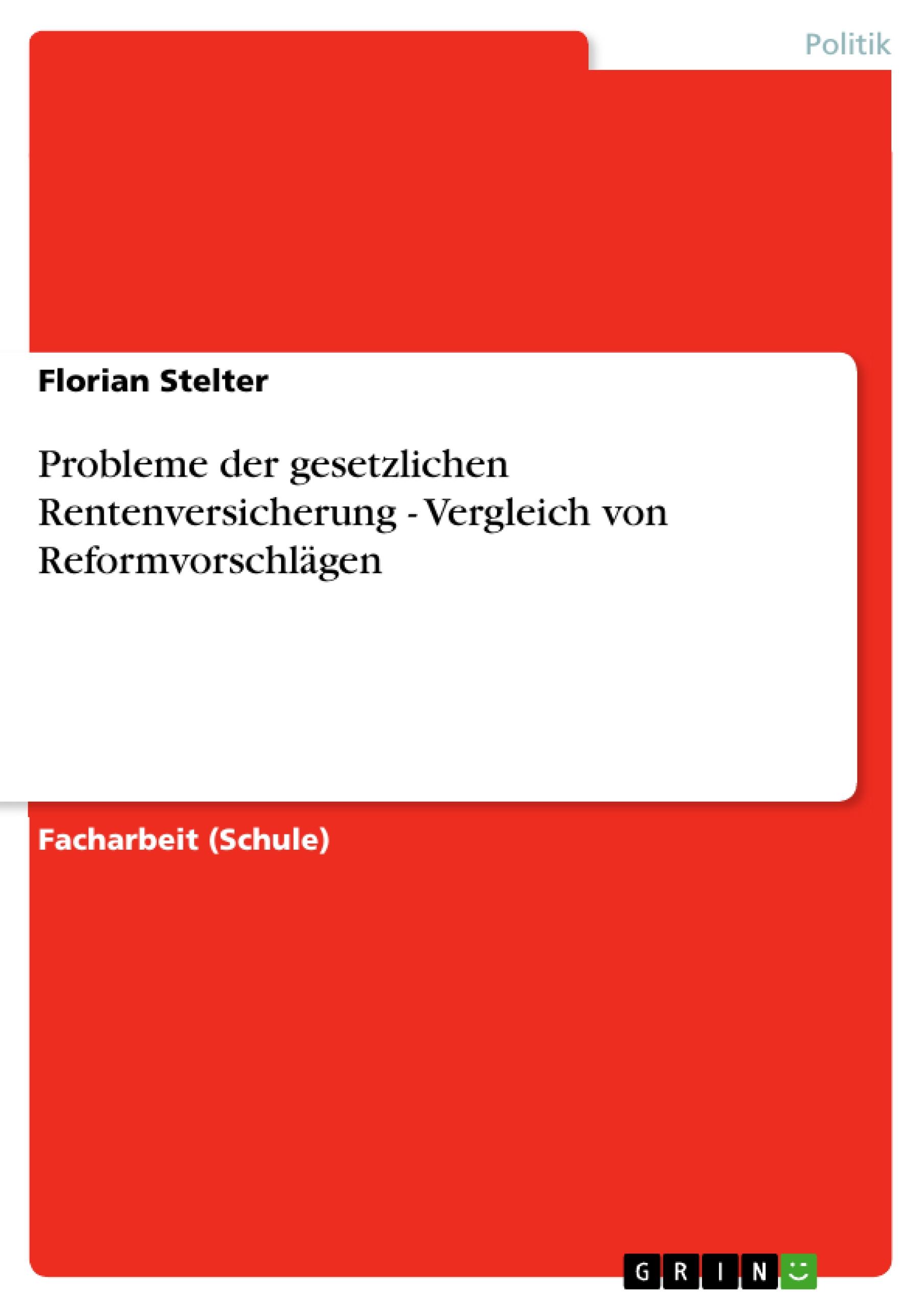 Probleme der gesetzlichen Rentenversicherung  -Vergleich von Reformvorschlägen