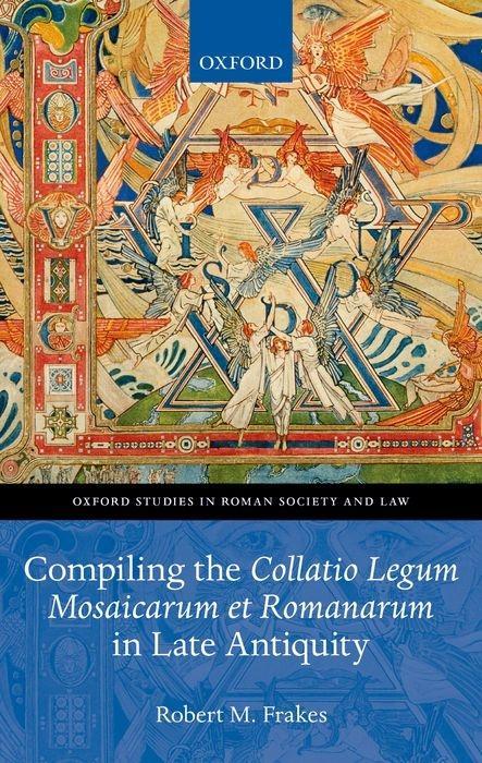 Compiling the Collatio Legum Mosaicarum Et Romanarum in Late Antiquity