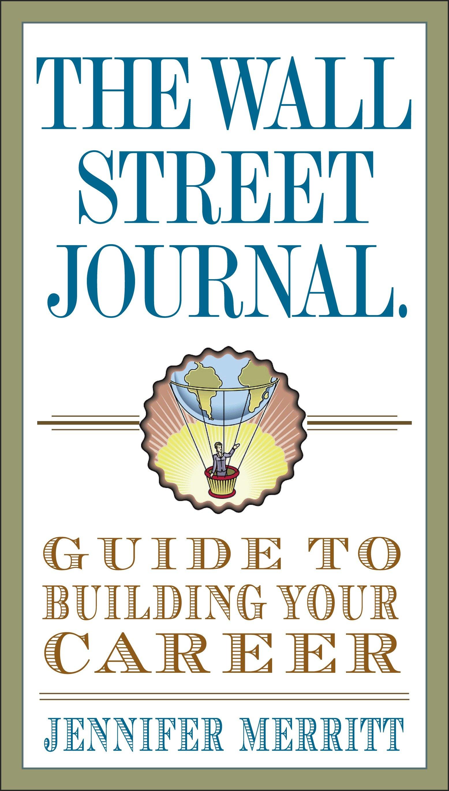 The Wall Street Journal Guide to Building Your Career