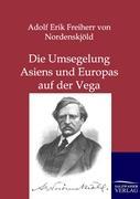 Die Umsegelung Asiens und Europas mit der Vega