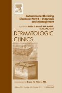 Autoimmune Blistering Diseases, Part II - Diagnosis and Management, an Issue of Dermatologic Clinics