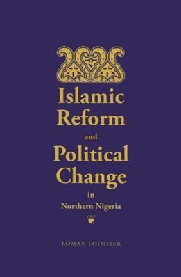 Islamic Reform and Political Change in Northern Nigeria