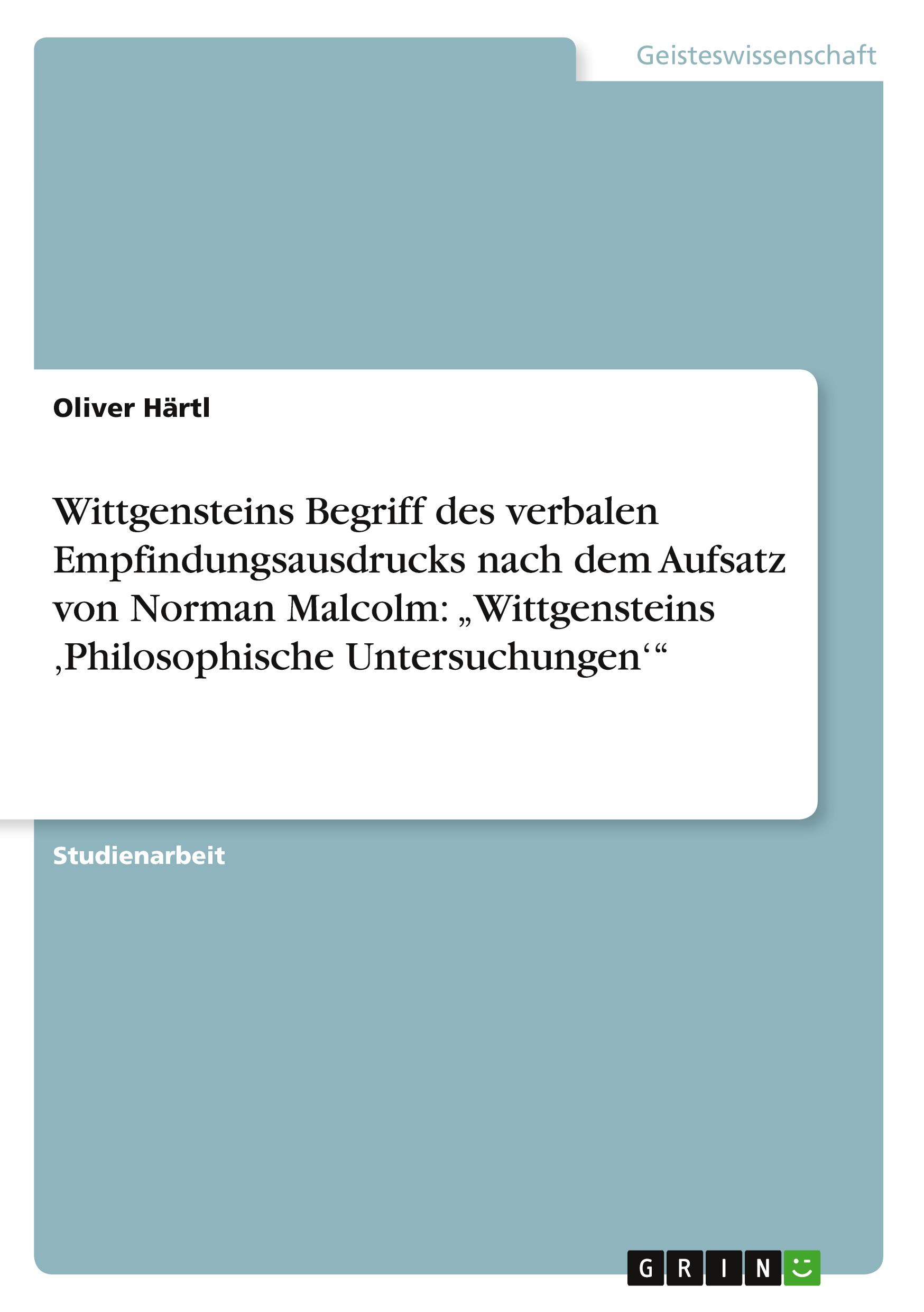 Wittgensteins Begriff des verbalen Empfindungsausdrucks nach dem Aufsatz von Norman Malcolm: ¿Wittgensteins ¿Philosophische Untersuchungen¿¿