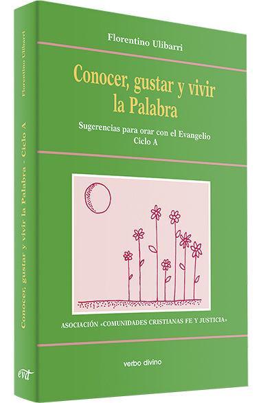 Conocer, gustar y vivir la palabra - ciclo A : sugerencias para orar con el evangelio