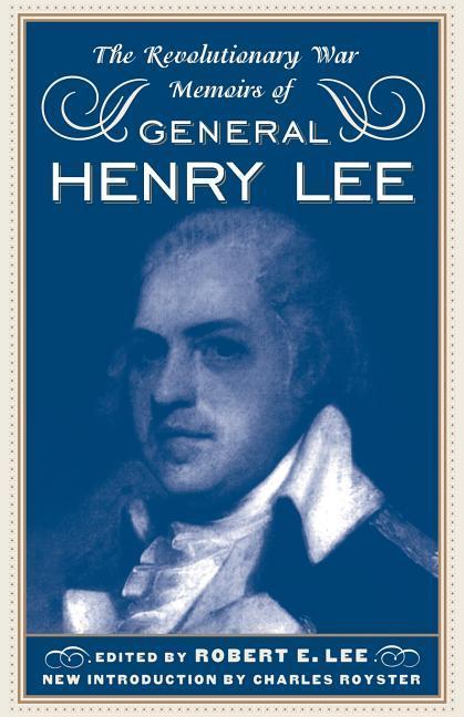 The Revolutionary War Memoirs of General Henry Lee