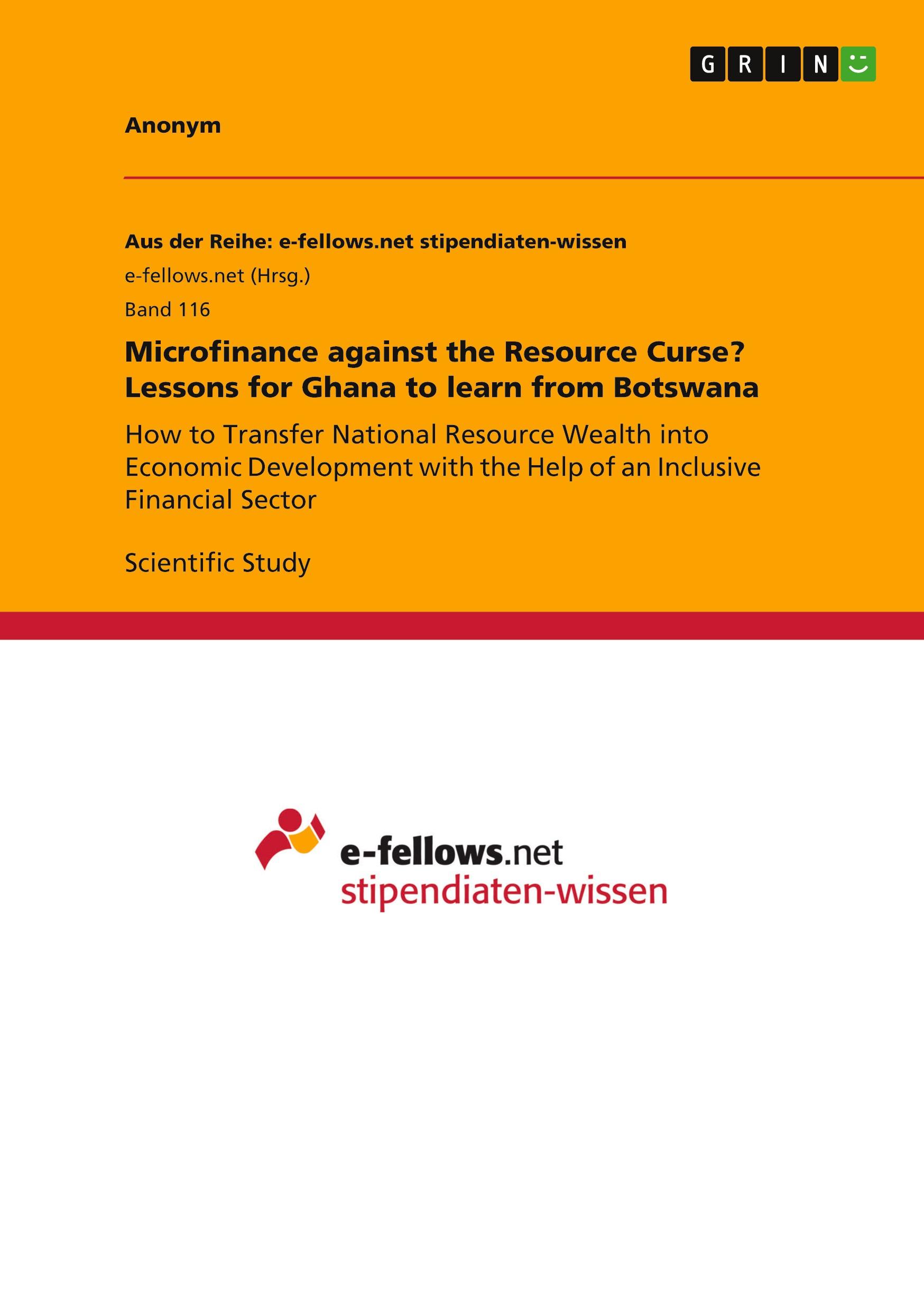 Microfinance against the Resource Curse? Lessons for Ghana to learn from Botswana