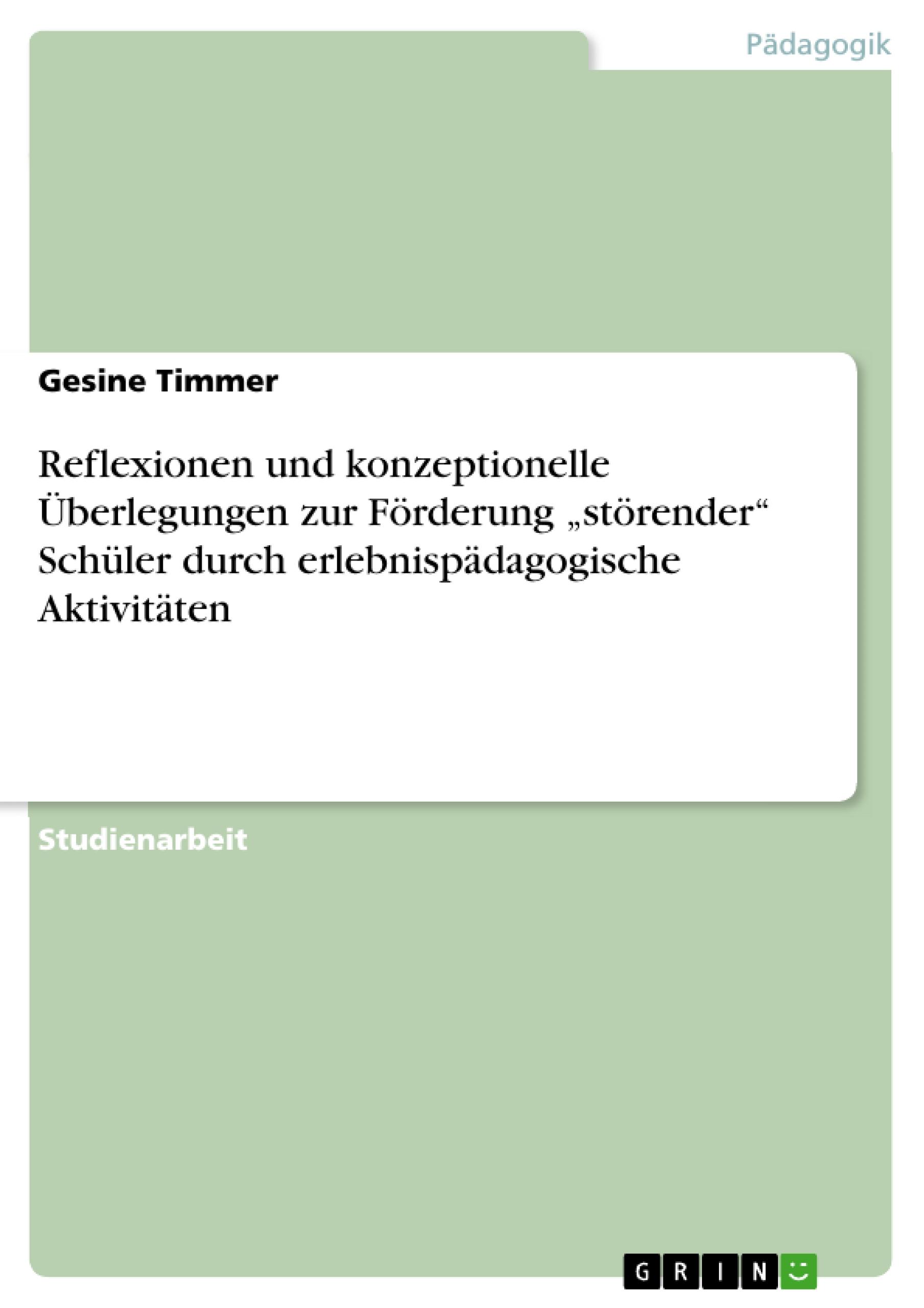 Reflexionen und konzeptionelle Überlegungen zur Förderung ¿störender¿ Schüler durch erlebnispädagogische Aktivitäten