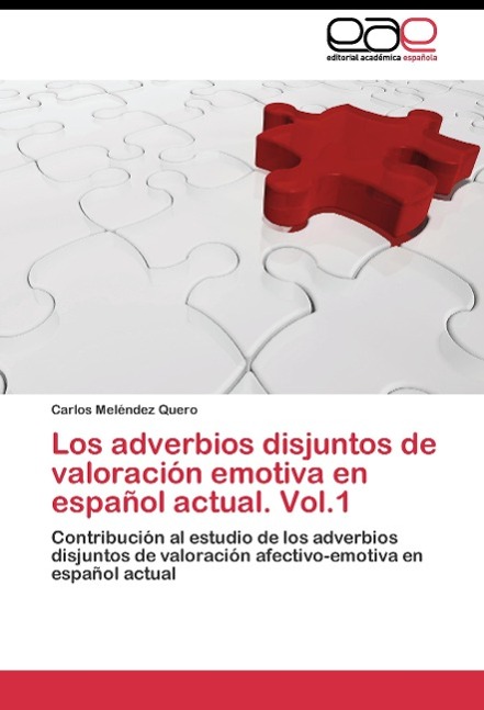 Los adverbios disjuntos de valoración emotiva en español actual. Vol.1