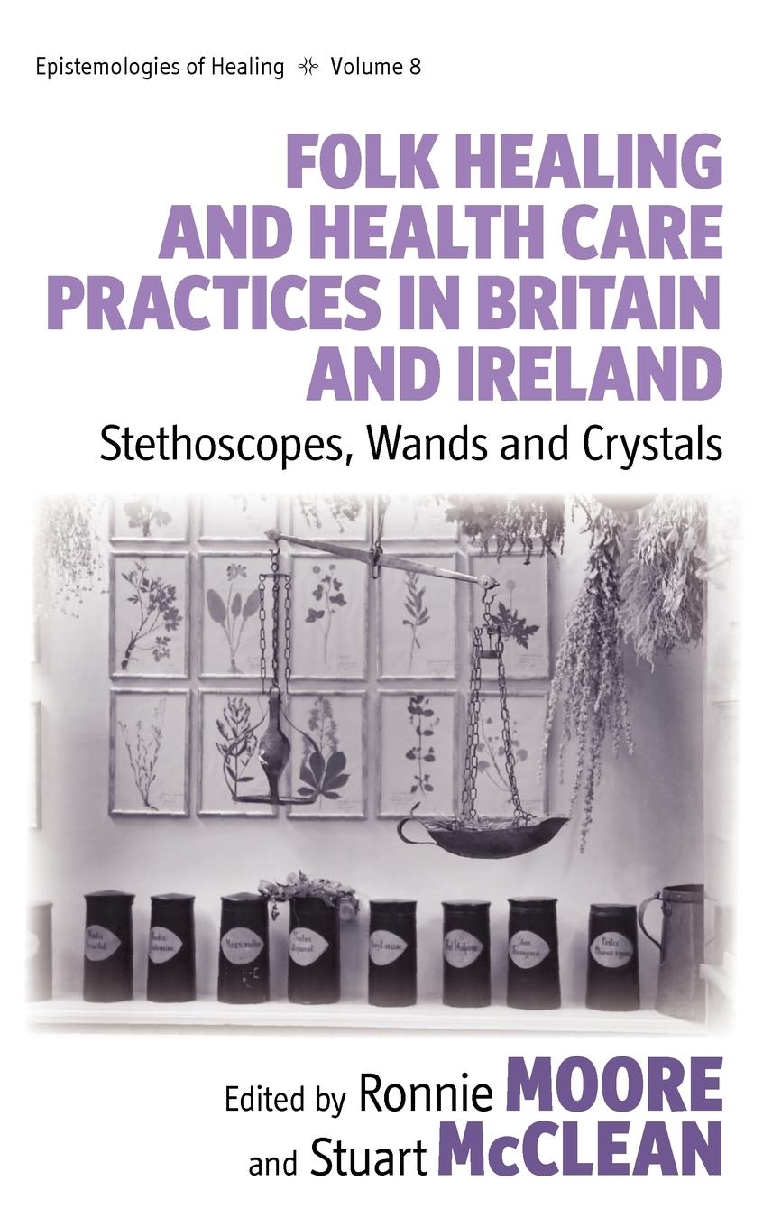 Folk Healing and Health Care Practices in Britain and Ireland