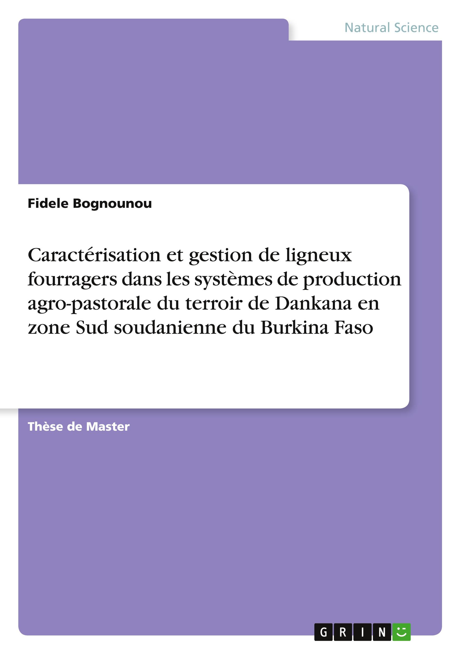 Caractérisation et gestion de ligneux fourragers dans les systèmes de production agro-pastorale du terroir de Dankana en zone Sud soudanienne du Burkina Faso