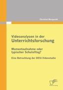 Videoanalysen in der Unterrichtsforschung: Momentaufnahme oder typischer Schulalltag?