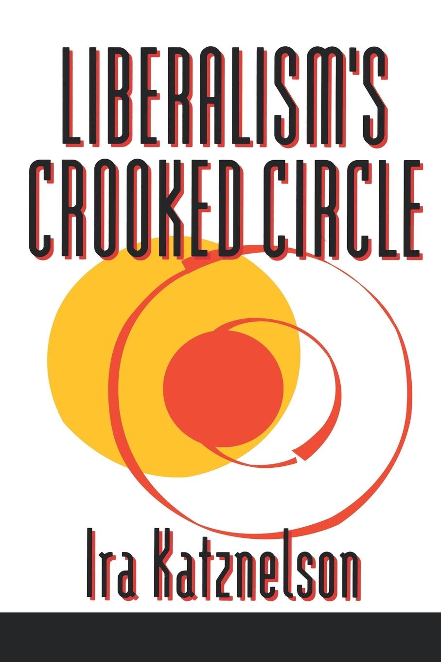 Liberalism's Crooked Circle