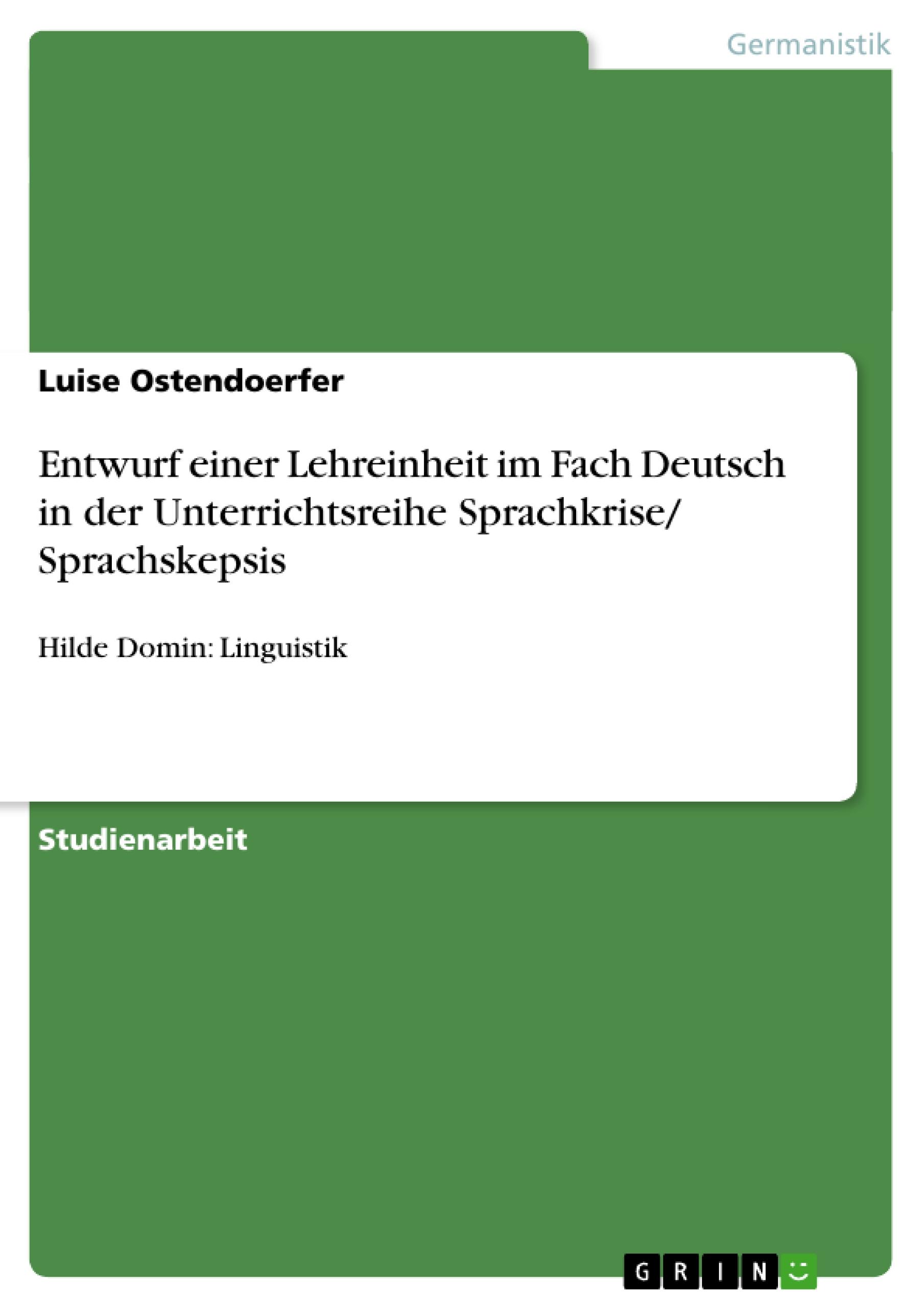 Entwurf einer Lehreinheit im Fach Deutsch in der Unterrichtsreihe Sprachkrise/ Sprachskepsis