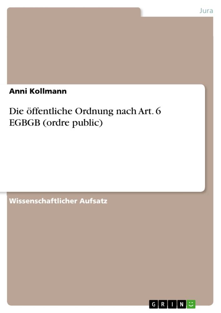 Die öffentliche Ordnung nach Art. 6 EGBGB (ordre public)