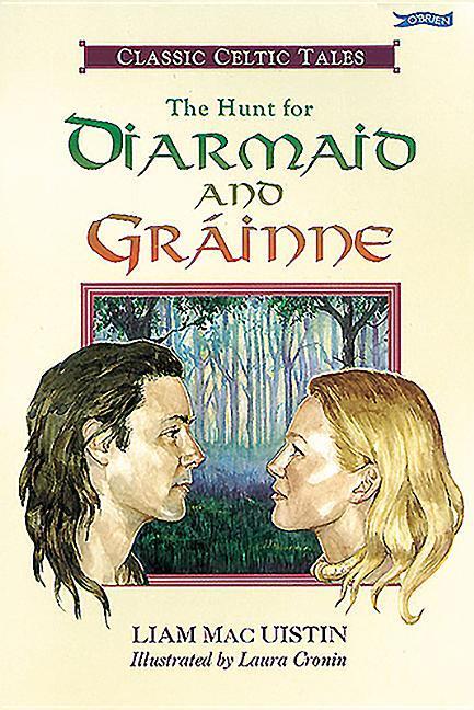 The Hunt for Diarmaid and Grainne: Classic Celtic Tales