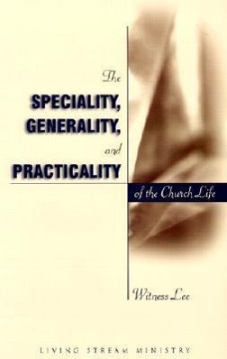 The Speciality Generality and Practicality of the Church Life