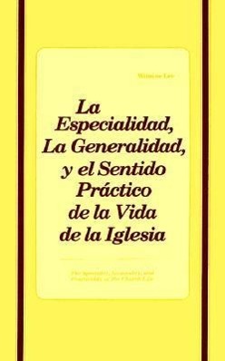 Especialidad, la Generalidad y el Sentido Practico de la Vida de la Iglesia