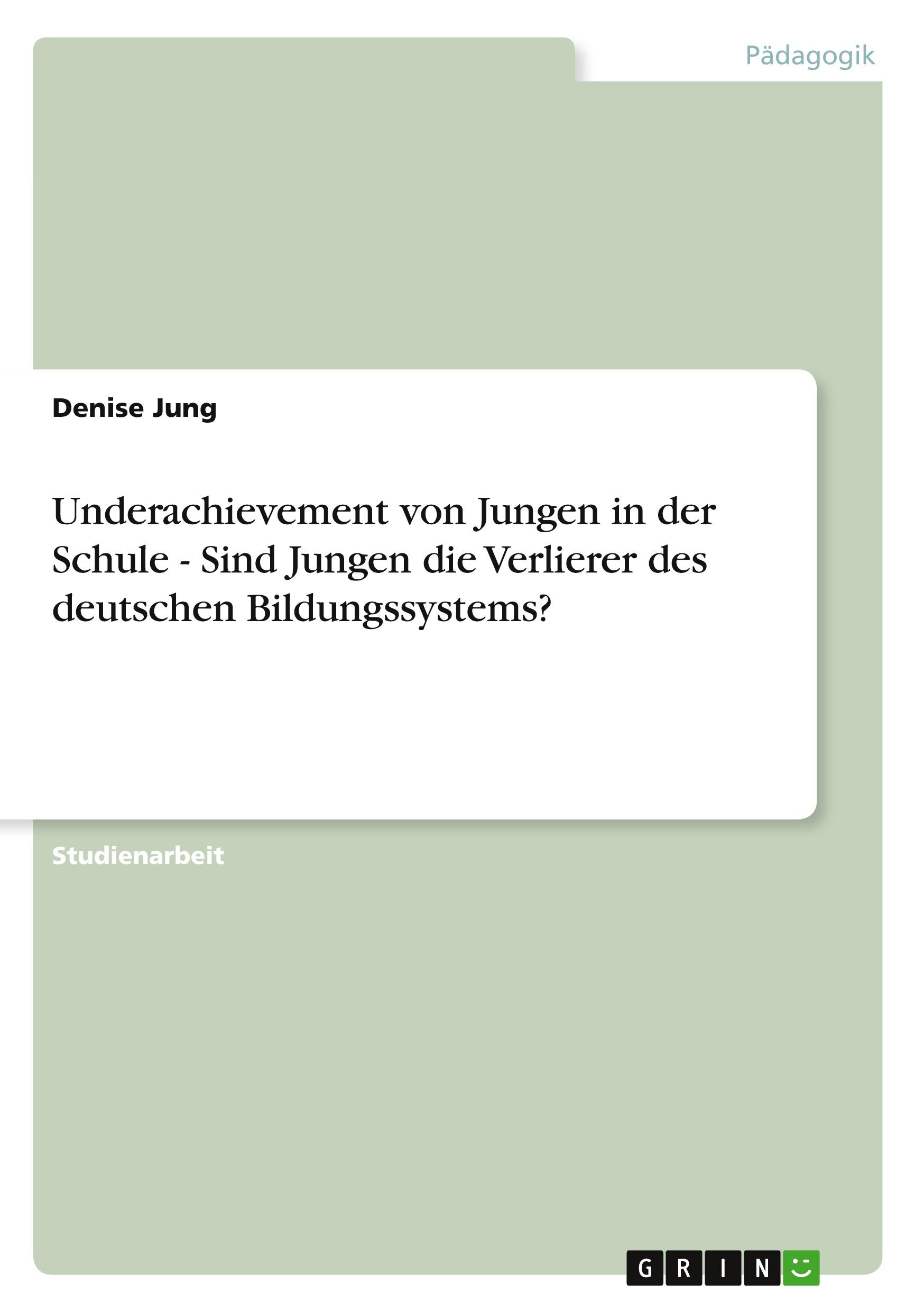 Underachievement von Jungen in der Schule - Sind Jungen die Verlierer des deutschen Bildungssystems?