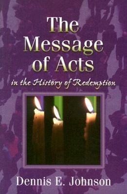 The Message of Acts in the History of Redemption