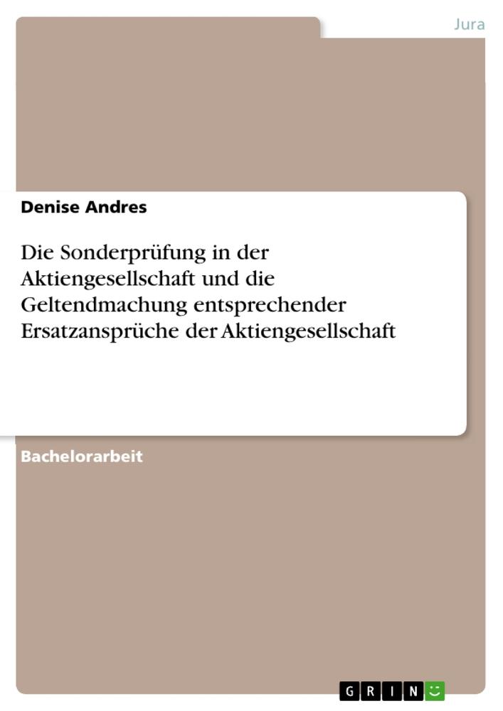 Die Sonderprüfung in der Aktiengesellschaft und die Geltendmachung entsprechender Ersatzansprüche der Aktiengesellschaft