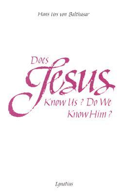 Does Jesus Know Us?: Do We Know Him?