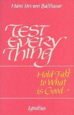 Test Everything; Hold Fast to What Is Good