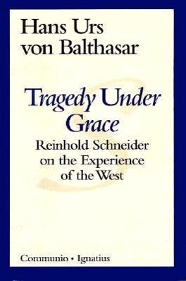 Tragedy Under Grace: Reinhold Schneider on the Experience of the West