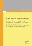 ADHS betrifft nicht nur Kinder: Eine Studie über ADHS bei Frauen