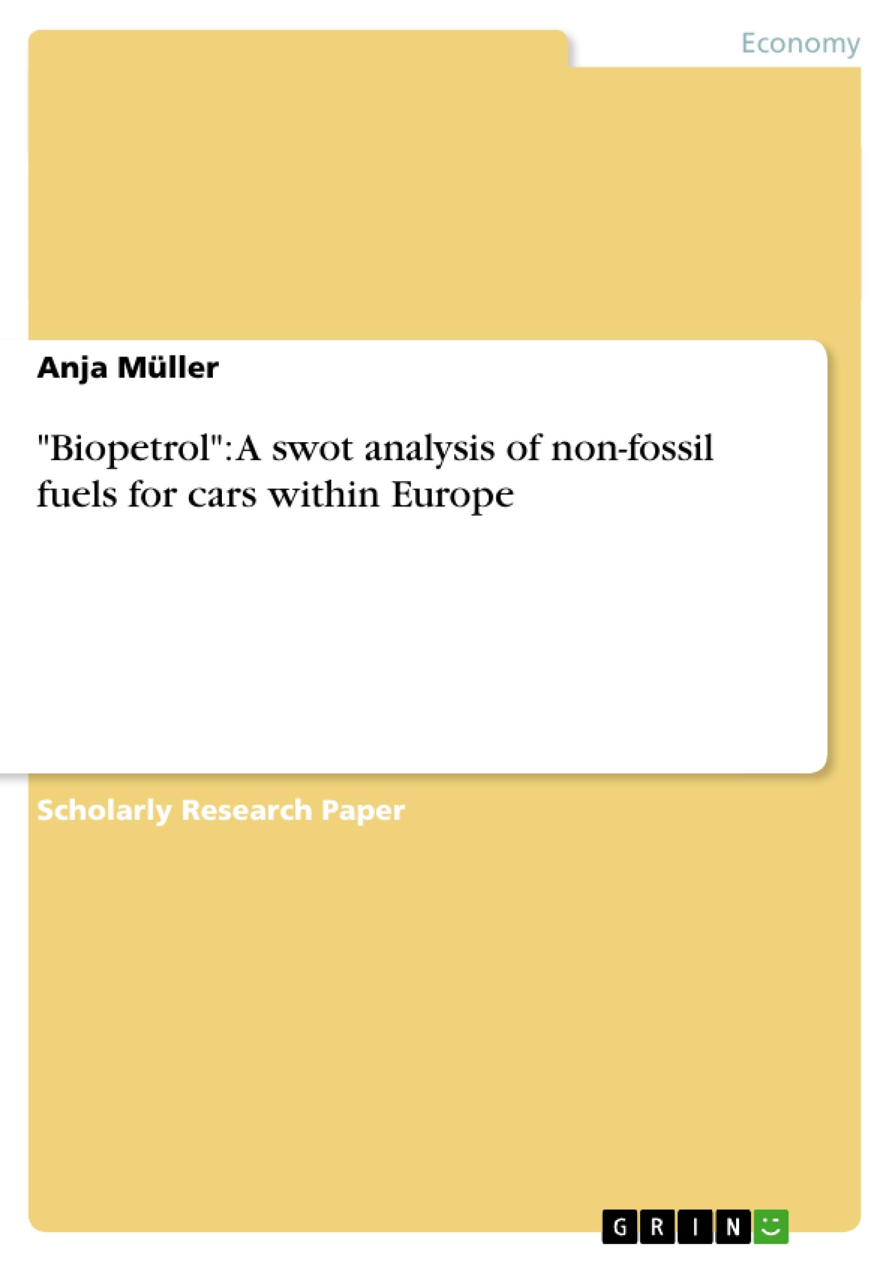 "Biopetrol": A swot analysis of non-fossil fuels for cars within Europe