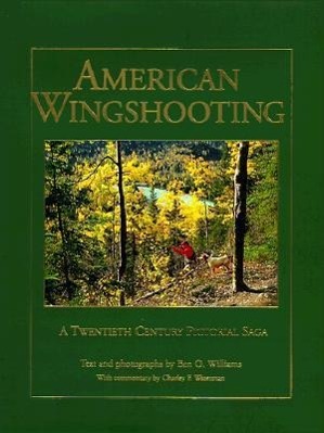 American Wingshooting: A 20th Century Pictorial Saga