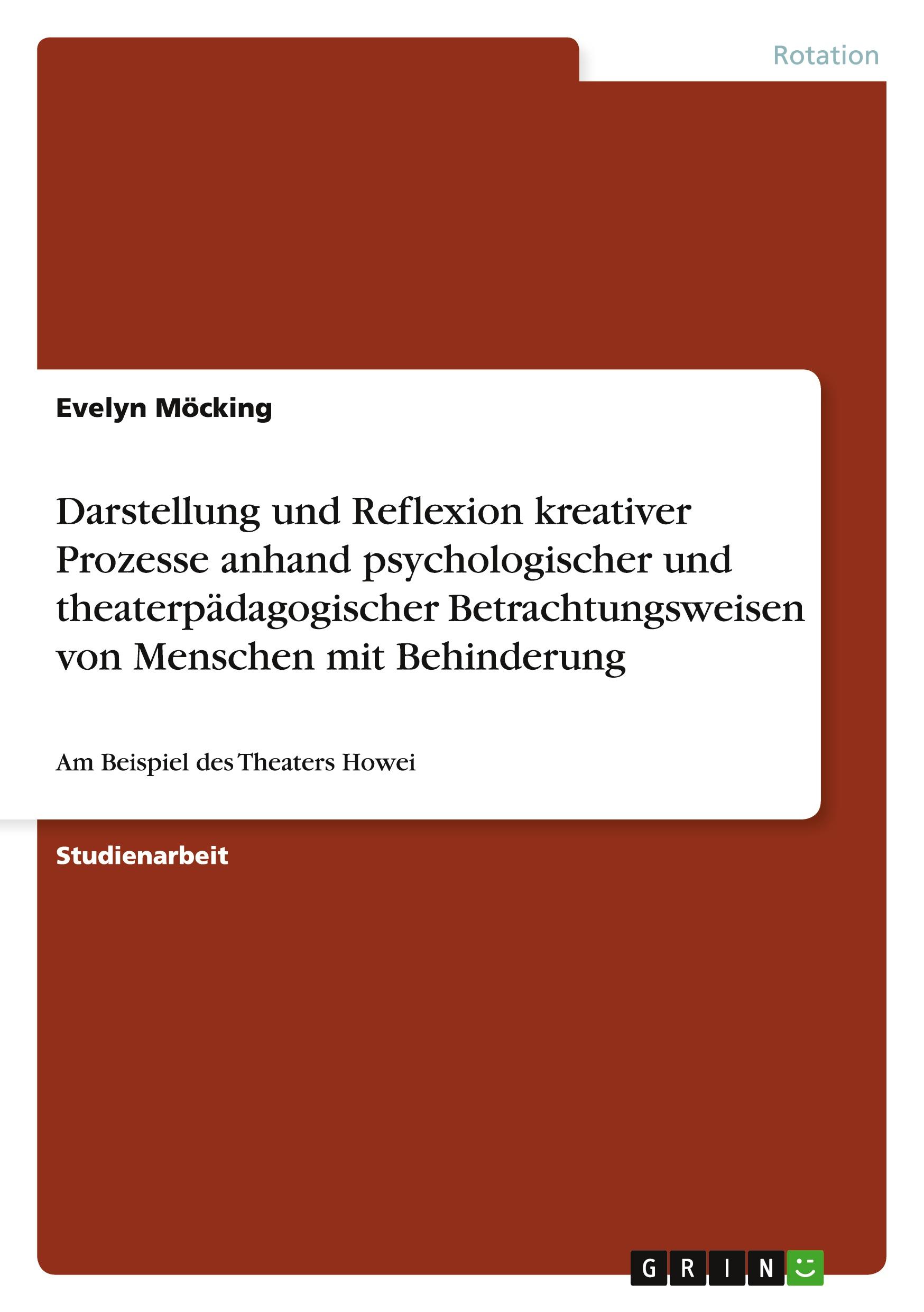 Darstellung und Reflexion kreativer Prozesse anhand psychologischer und theaterpädagogischer Betrachtungsweisen von Menschen mit Behinderung