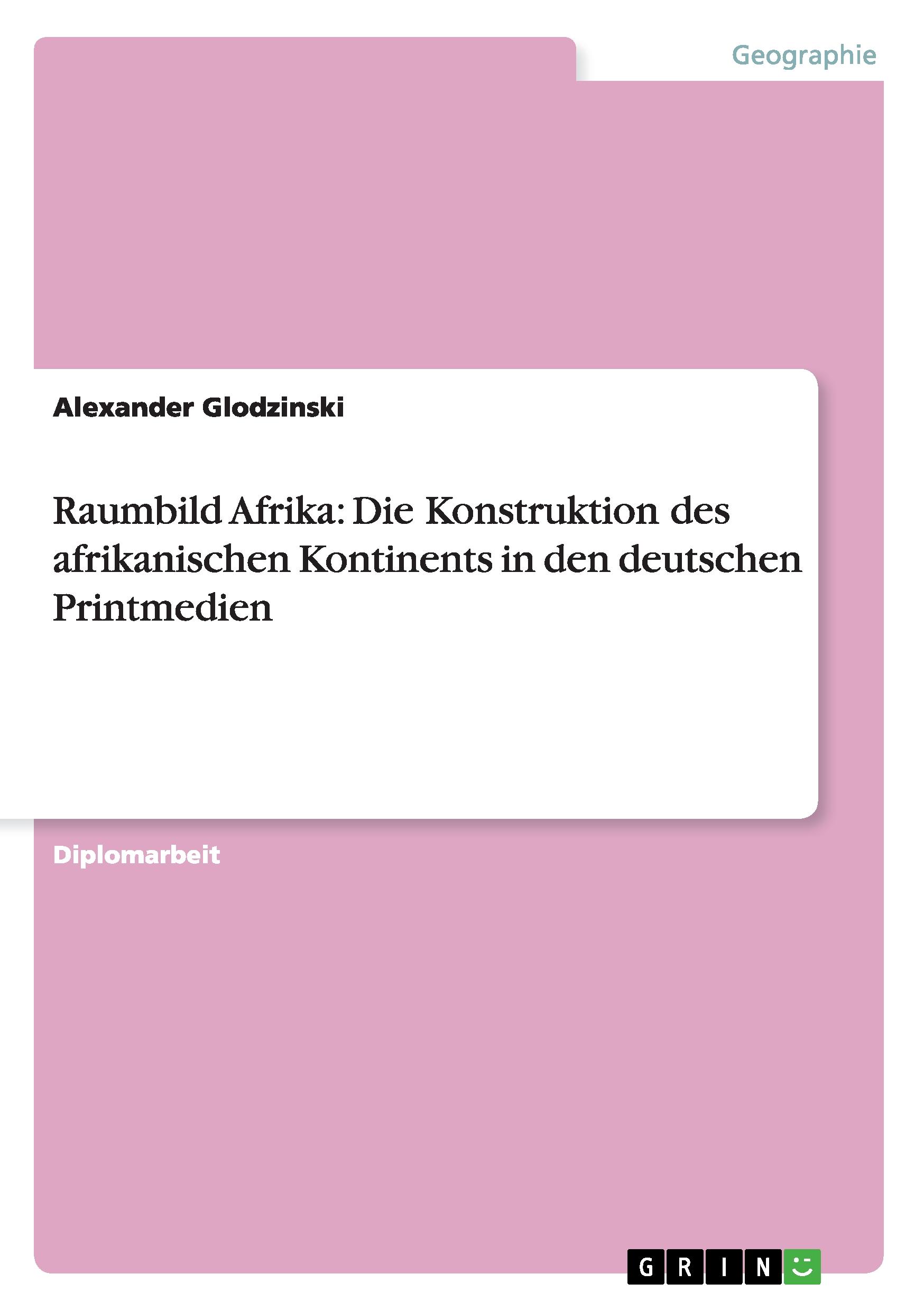 Raumbild Afrika: Die Konstruktion des afrikanischen Kontinents in den deutschen Printmedien