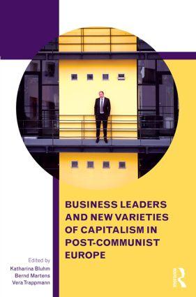 Business Leaders and New Varieties of Capitalism in Post-Communist Europe