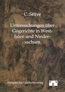 Untersuchungen über Gogerichte in Westfalen und Niedersachsen