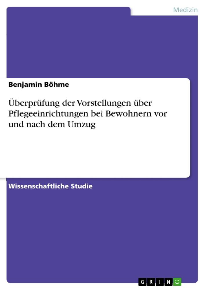 Überprüfung der Vorstellungen über Pflegeeinrichtungen bei Bewohnern vor und nach dem Umzug