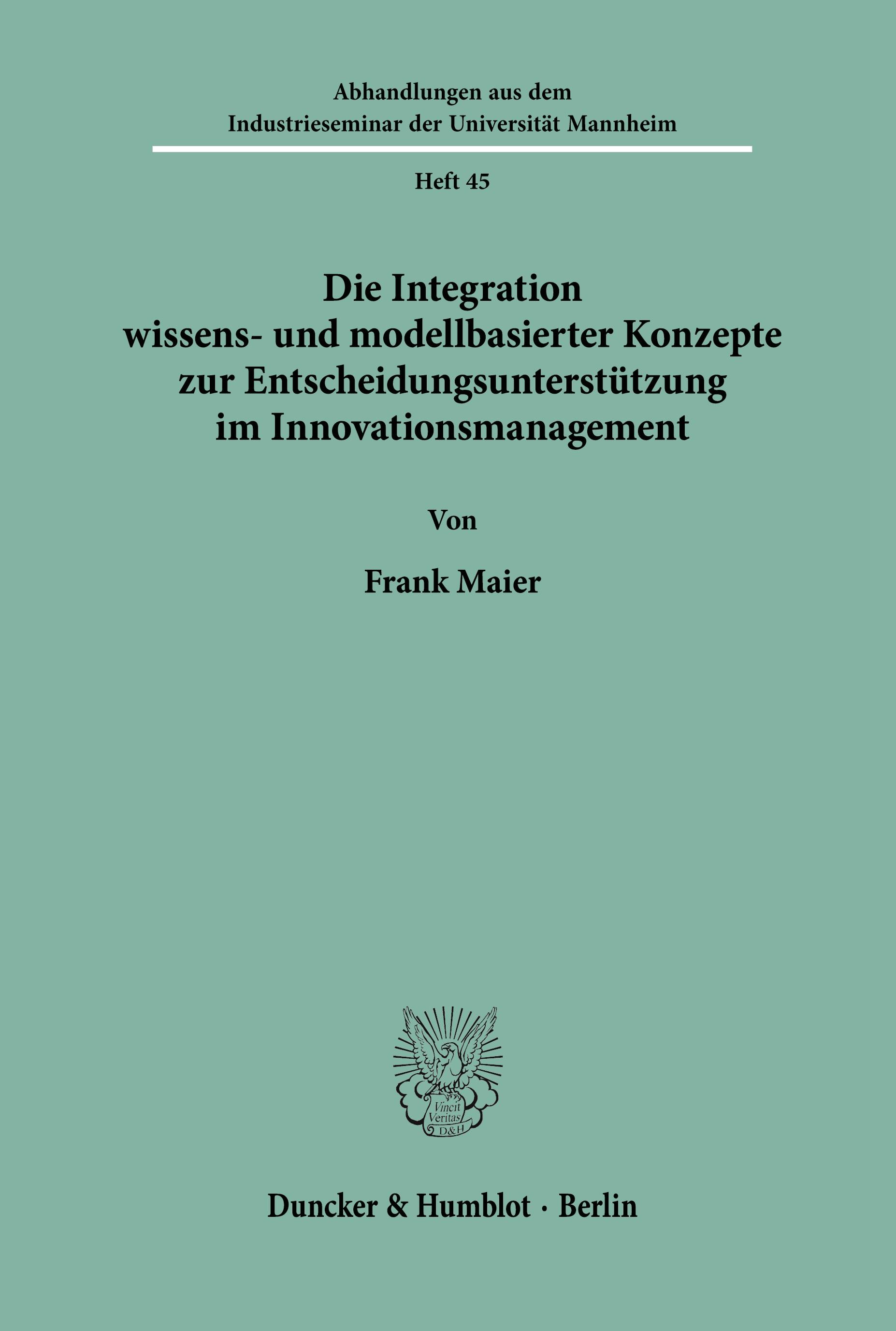 Die Integration wissens- und modellbasierter Konzepte zur Entscheidungsunterstützung im Innovationsmanagement.